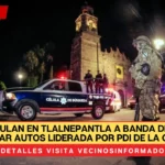 Desarticulan en Tlalnepantla a banda dedicada a robar autos liderada por PDI de la CDMX