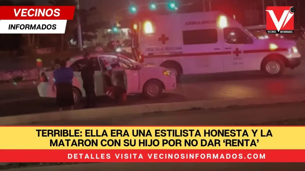 Ella era una estilista honesta y la mataron con su hijo por no dar ‘renta’