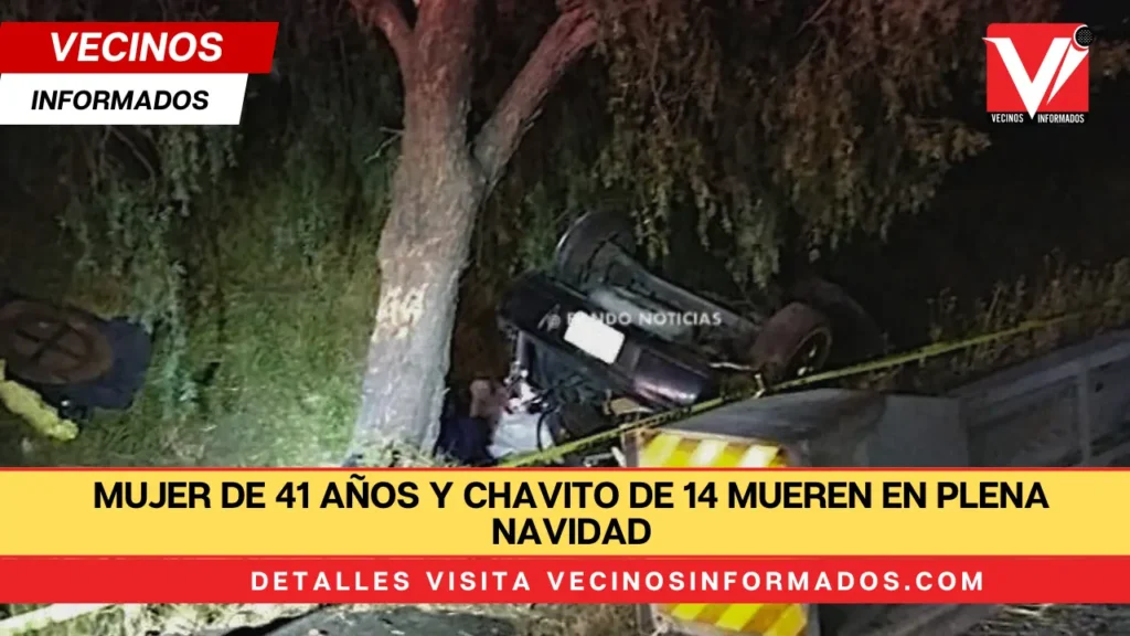 Mujer de 41 años y chavito de 14 mueren en plena Navidad