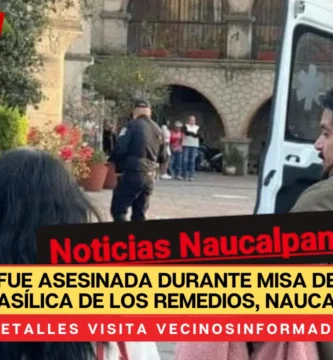 Una mujer fue asesinada durante misa de XV años en la Basílica de los Remedios, Naucalpan