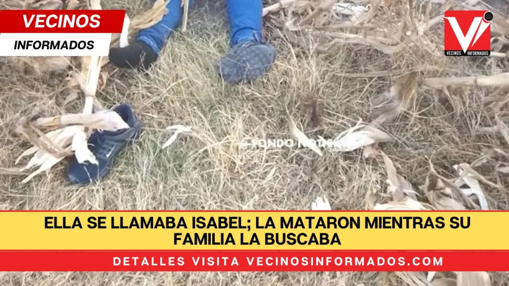 Ella se llamaba Isabel; la mataron mientras su familia la buscaba