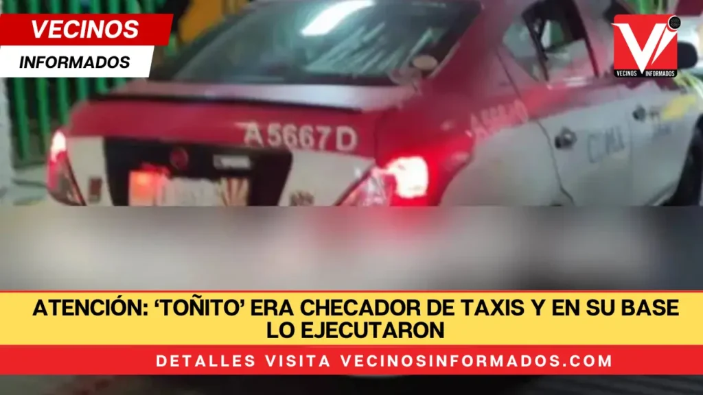 ‘Toñito’ era checador de taxis y en su base lo ejecutaron