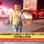 Chofer de camioneta mata a peatón y luego muere al estrellarse