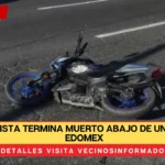 Motociclista termina muerto abajo de una grúa en Edomex