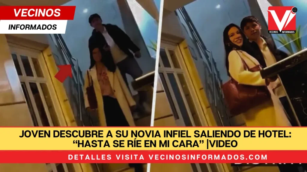 Joven descubre a su novia infiel saliendo de hotel: “hasta se ríe en mi cara” |VIDEO