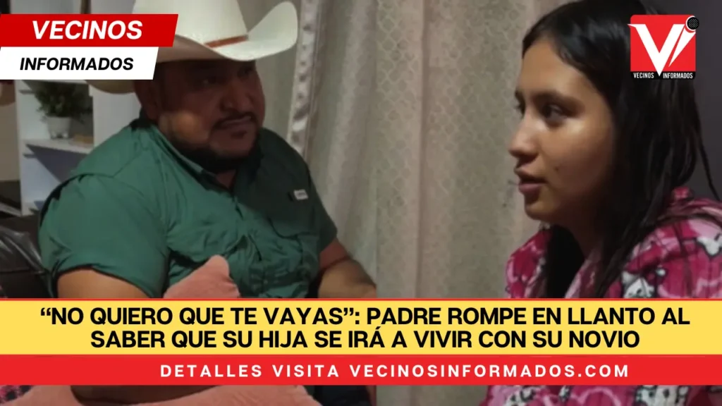 “No quiero que te vayas”: padre rompe en llanto al saber que su hija se irá a vivir con su novio