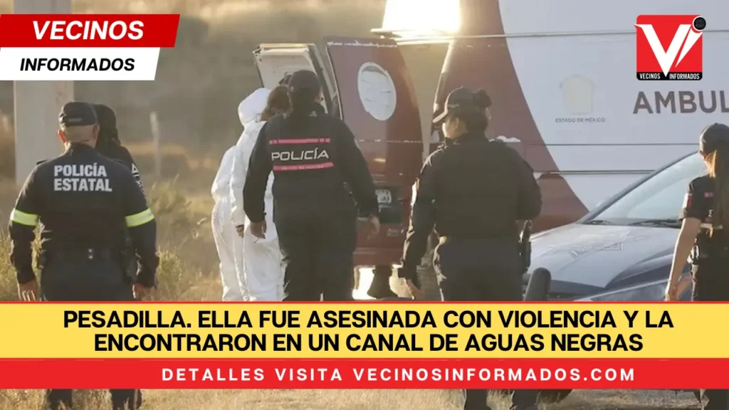 PESADILLA. Ella fue asesinada con violencia y la encontraron en un canal de aguas negras