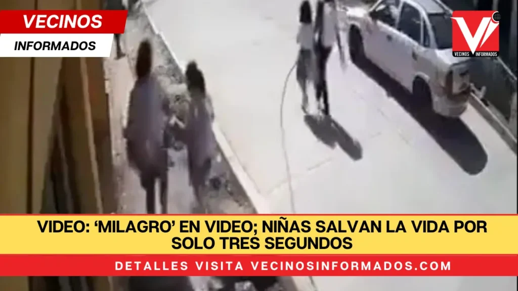 VIDEO: ‘Milagro’ en video; niñas salvan la vida por solo tres segundos