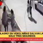 VIDEO: ‘Milagro’ en video; niñas salvan la vida por solo tres segundos