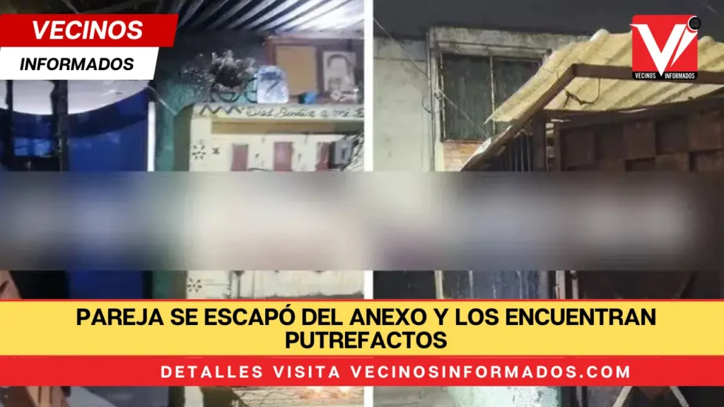 Pareja se escapó del anexo y los encuentran putrefactos