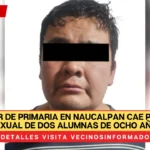 Profesor de primaria en Naucalpan cae por abuso sexual de dos alumnas de ocho años