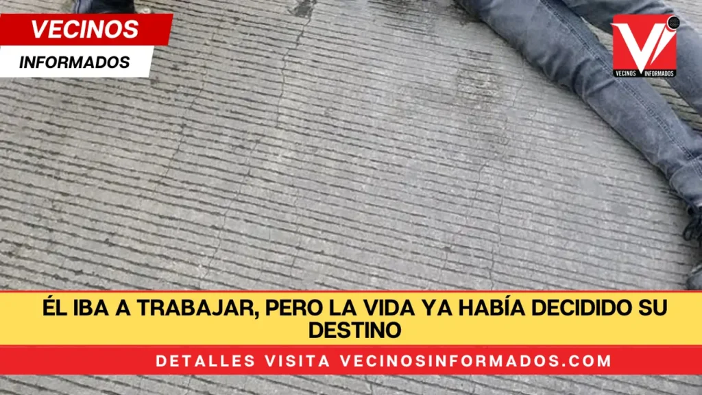 Él iba a trabajar, pero la vida ya había decidido su destino