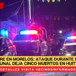 Masacre en Morelos: Ataque durante reunión comunal deja cinco muertos en Huitzilac