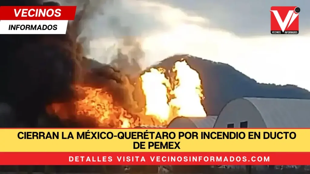 Un siniestro en un poliducto de Pemex genera caos en la autopista México-Querétaro, Tepeji del Río se convierte en zona de emergencia.