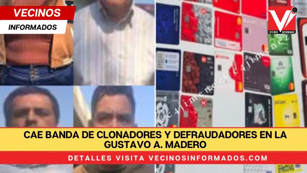 Cae banda de clonadores y defraudadores en la Gustavo A. Madero