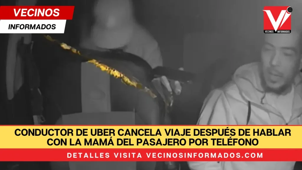 Conductor de Uber cancela viaje después de hablar con la mamá del pasajero por teléfono