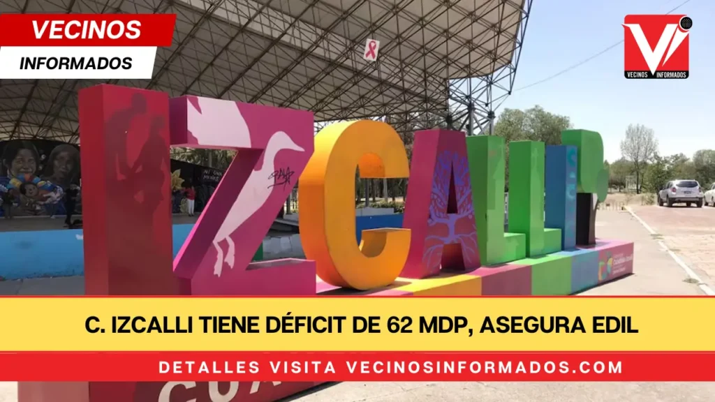 C. Izcalli tiene déficit de 62 mdp, asegura edil