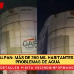 Naucalpan: Más de 280 mil habitantes tienen problemas de agua