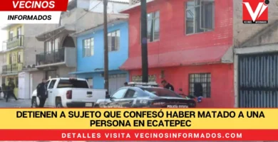 Detienen a sujeto que confesó haber matado a una persona en Ecatepec