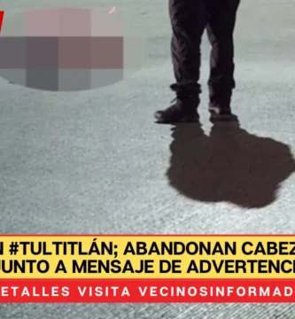 Terror en #Tultitlán; abandonan cabeza humana junto a mensaje de advertencia