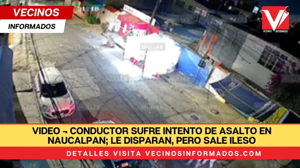 VIDEO ¬ Conductor sufre intento de asalto en Naucalpan; le disparan, pero sale ileso