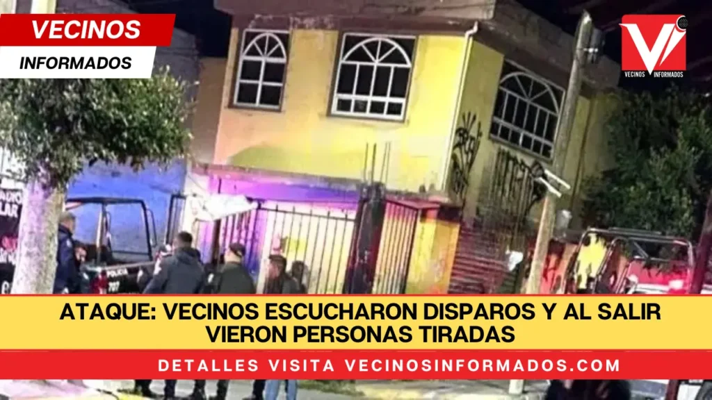 Vecinos escucharon disparos y al salir vieron personas tiradas