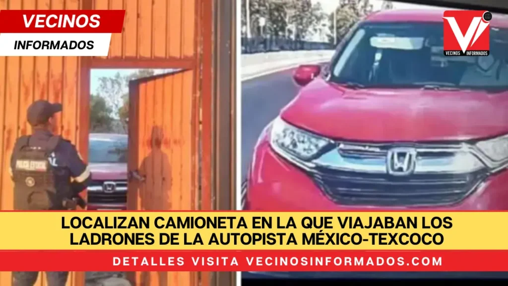 Localizan camioneta en la que viajaban los ladrones de la autopista México-Texcoco