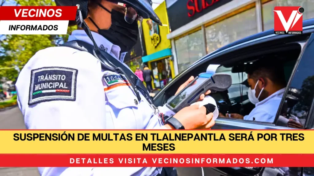 Suspensión de multas en Tlalnepantla será por tres meses