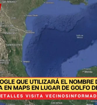 Anuncia Google que utilizará el nombre del Golfo de América en MAPS en lugar de Golfo de México