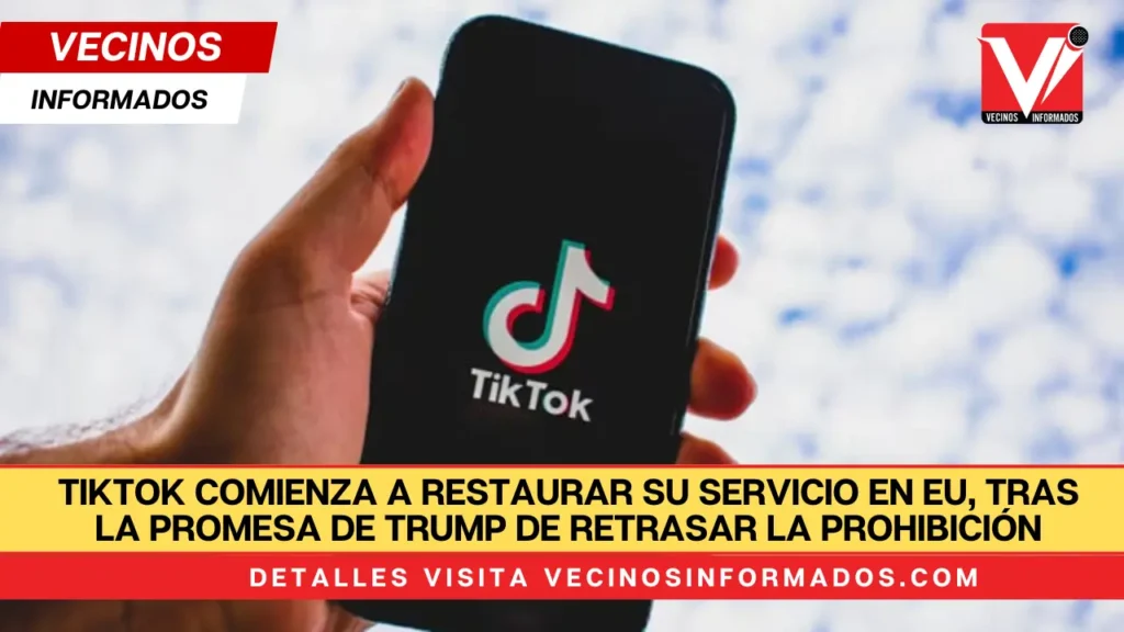 TikTok comienza a restaurar su servicio en EU, tras la promesa de Trump de retrasar la prohibición de la app