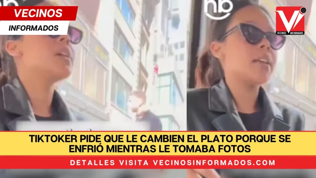 Tiktoker pide que le cambien el plato porque se enfrió mientras le tomaba fotos