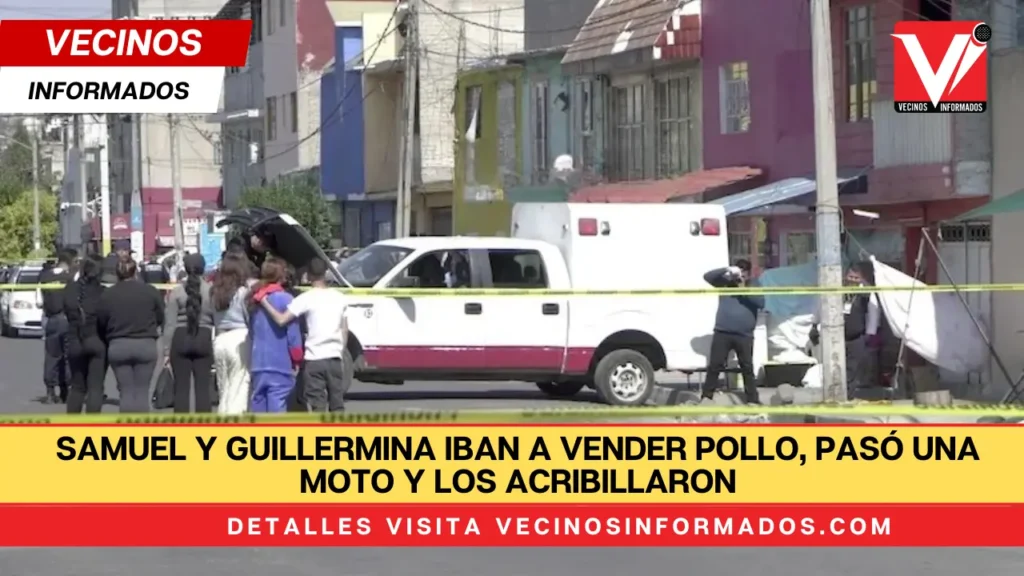 Samuel y Guillermina iban a vender pollo, pasó una moto y los acribillaron