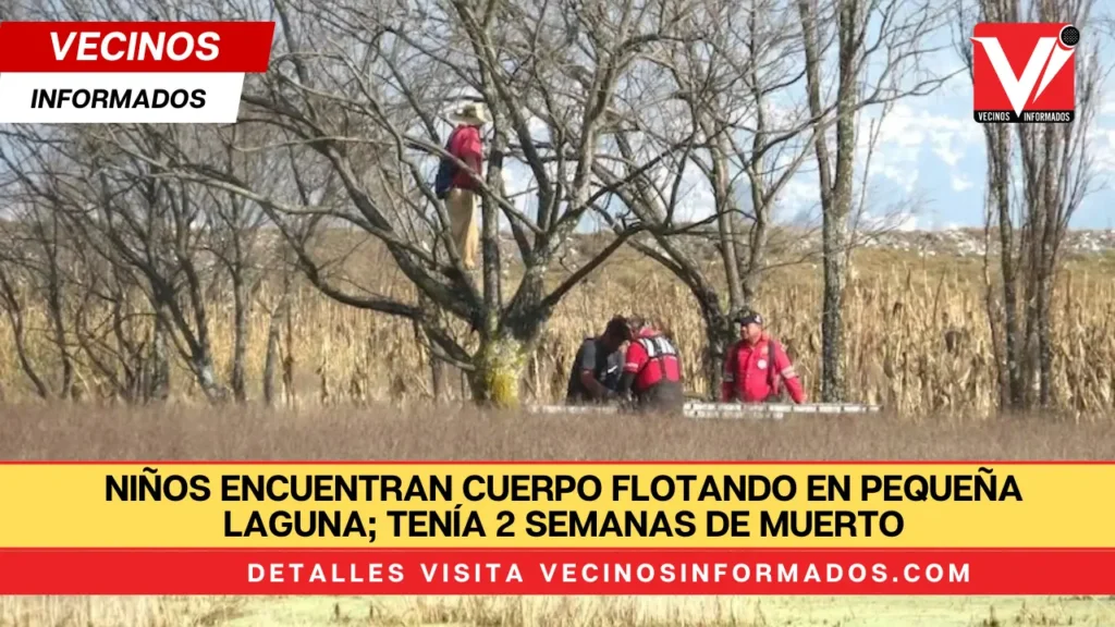 Niños encuentran cuerpo flotando en pequeña laguna; tenía 2 semanas de muerto