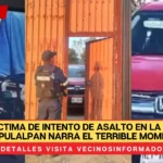 Joven víctima de intento de asalto en la Texcoco-Calpulalpan narra el terrible momento