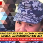 Karen Araceli fue desde la CDMX a visitar a su abuela; la encuentran sin vida