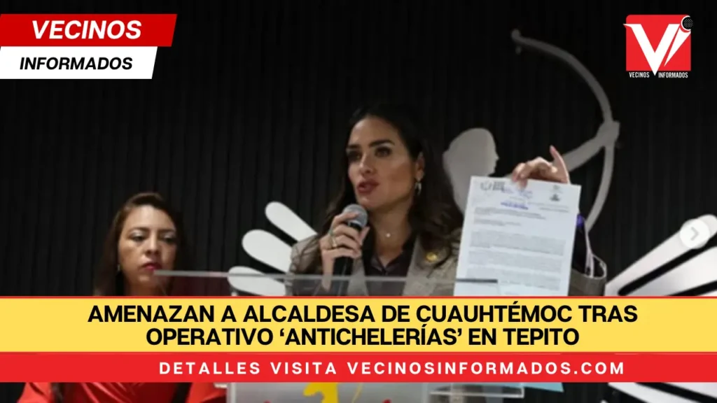 Amenazan a alcaldesa de Cuauhtémoc tras operativo ‘antichelerías’ en Tepito