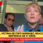 Edith “N”, víctima de Fofo Márquez, reacciona a la sentencia de 17 años