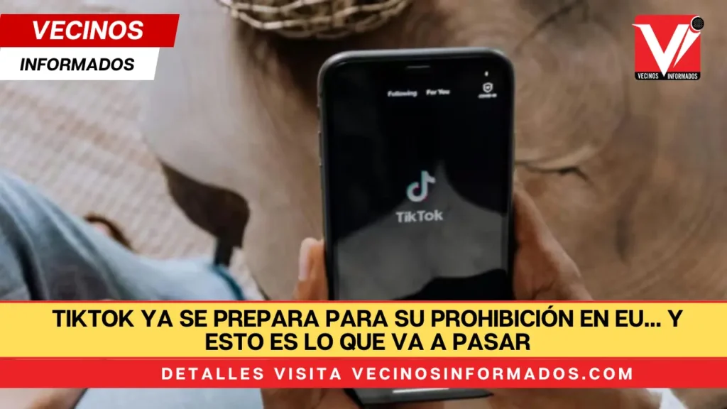 TikTok ya se prepara para su prohibición en EU… y esto es lo que va a pasar