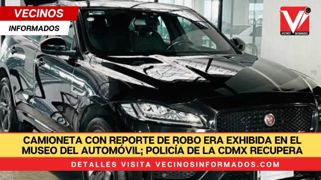 Camioneta con reporte de robo era exhibida en el Museo del Automóvil; policía de la CDMX recupera el vehículo