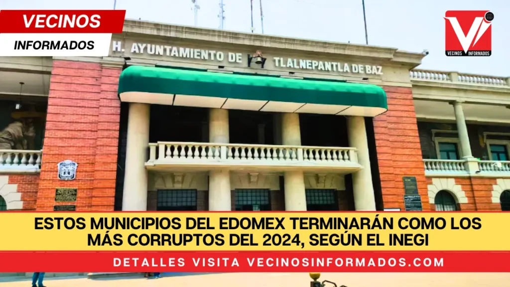 Estos municipios del Edomex terminarán como los más corruptos del 2024, según el Inegi