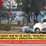 VIDEO: ‘Ni modo que no se quite’; trailero no quería infracción y arrastra patrulla