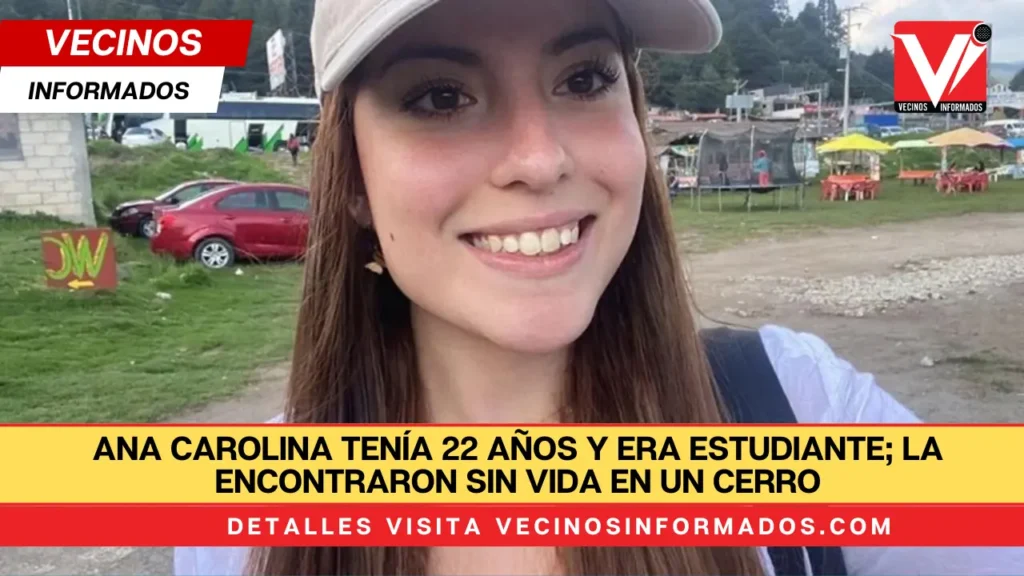 Ana Carolina tenía 22 años y era estudiante; la encontraron sin vida en un cerro