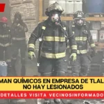 Se derraman químicos en empresa de Tlalnepantla; no hay lesionados