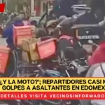 VIDEO: ‘¿Y la moto?’; repartidores casi matan a golpes a asaltantes en Edomex