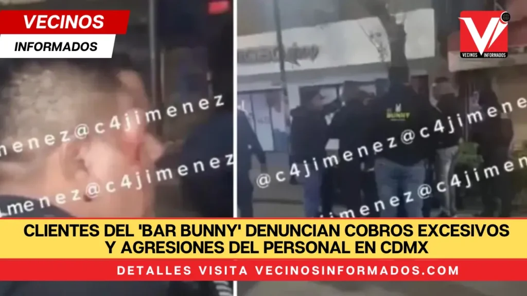 Una vez más! Clientes del 'Bar Bunny' DENUNCIAN cobros excesivos y agresiones del personal en CdMx