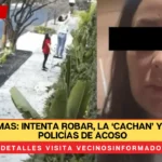 LadyLomas: Intenta robar, la ‘cachan’ y acusa a policías de acoso