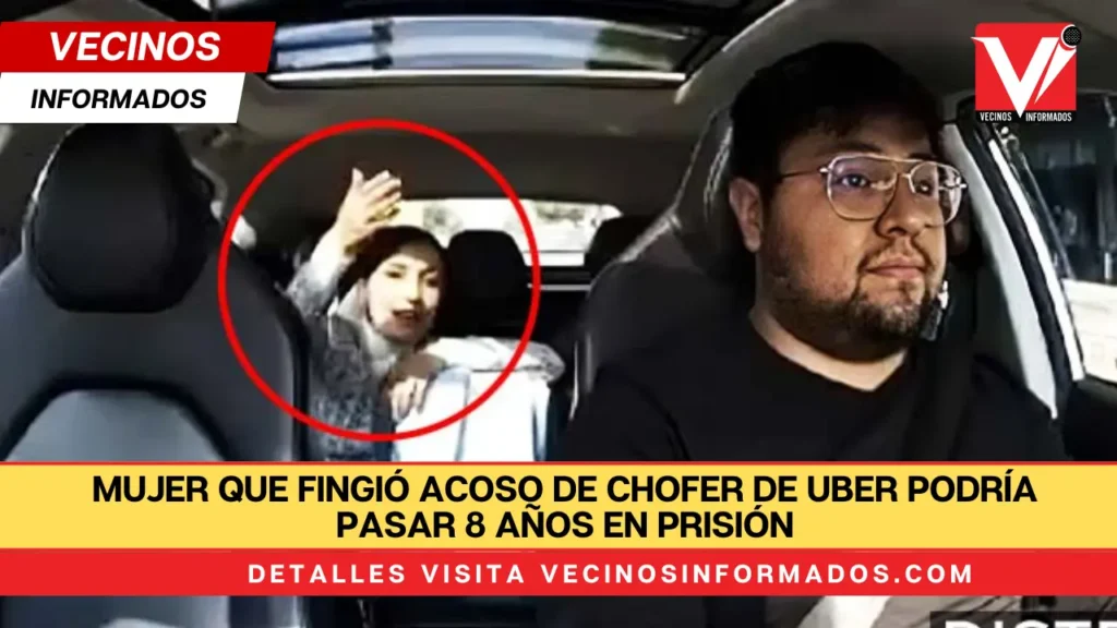 Mujer que fingió acoso de chofer de Uber podría pasar 8 años en prisión