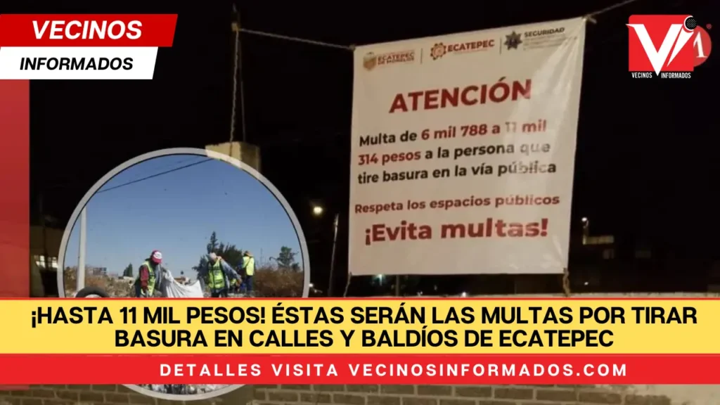 ¡Hasta 11 mil pesos! Éstas serán las multas por tirar basura en calles y baldíos de Ecatepec