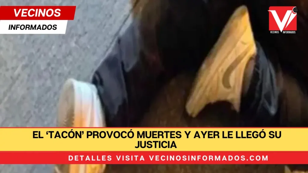 VENGANZA: El ‘Tacón’ provocó muertes y ayer le llegó su justicia