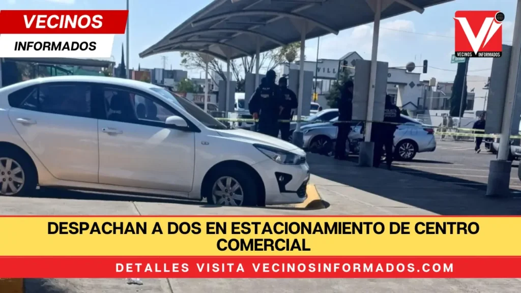 Despachan a dos en estacionamiento de centro comercial